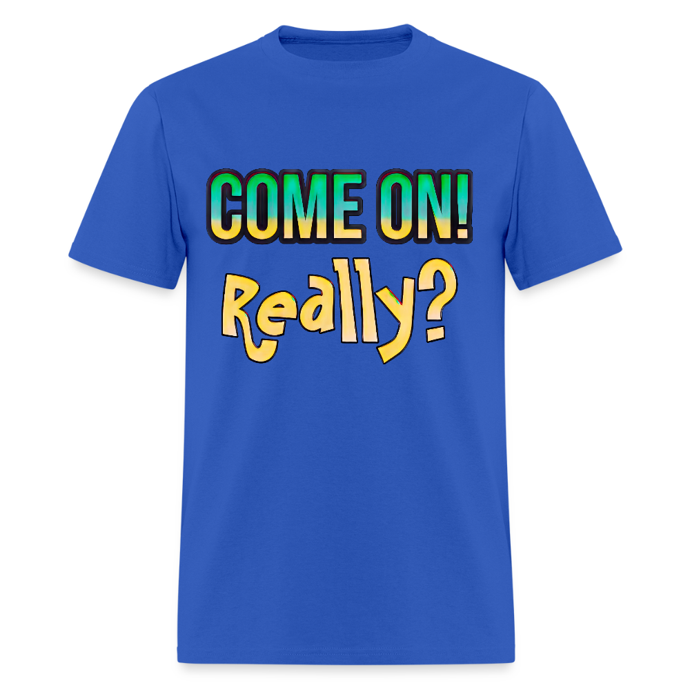 Come On Really - royal blue