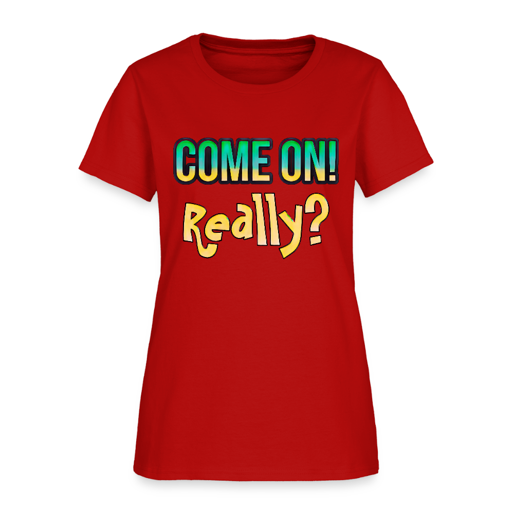 Come On Really - red