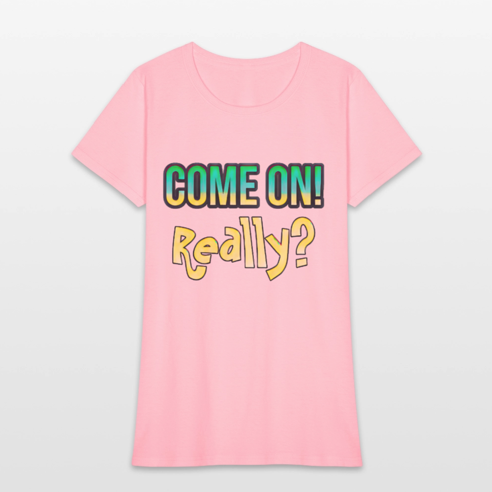 Come On Really - pink