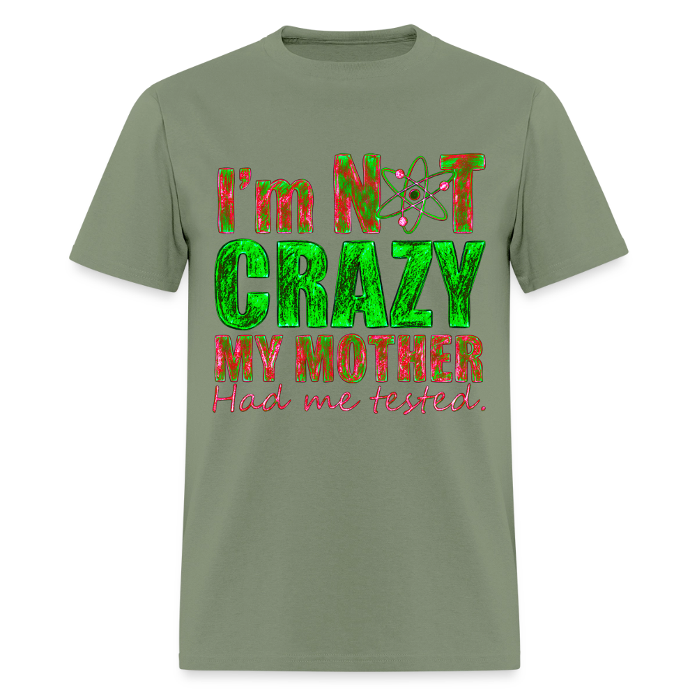 I'm Not Crazy - military green