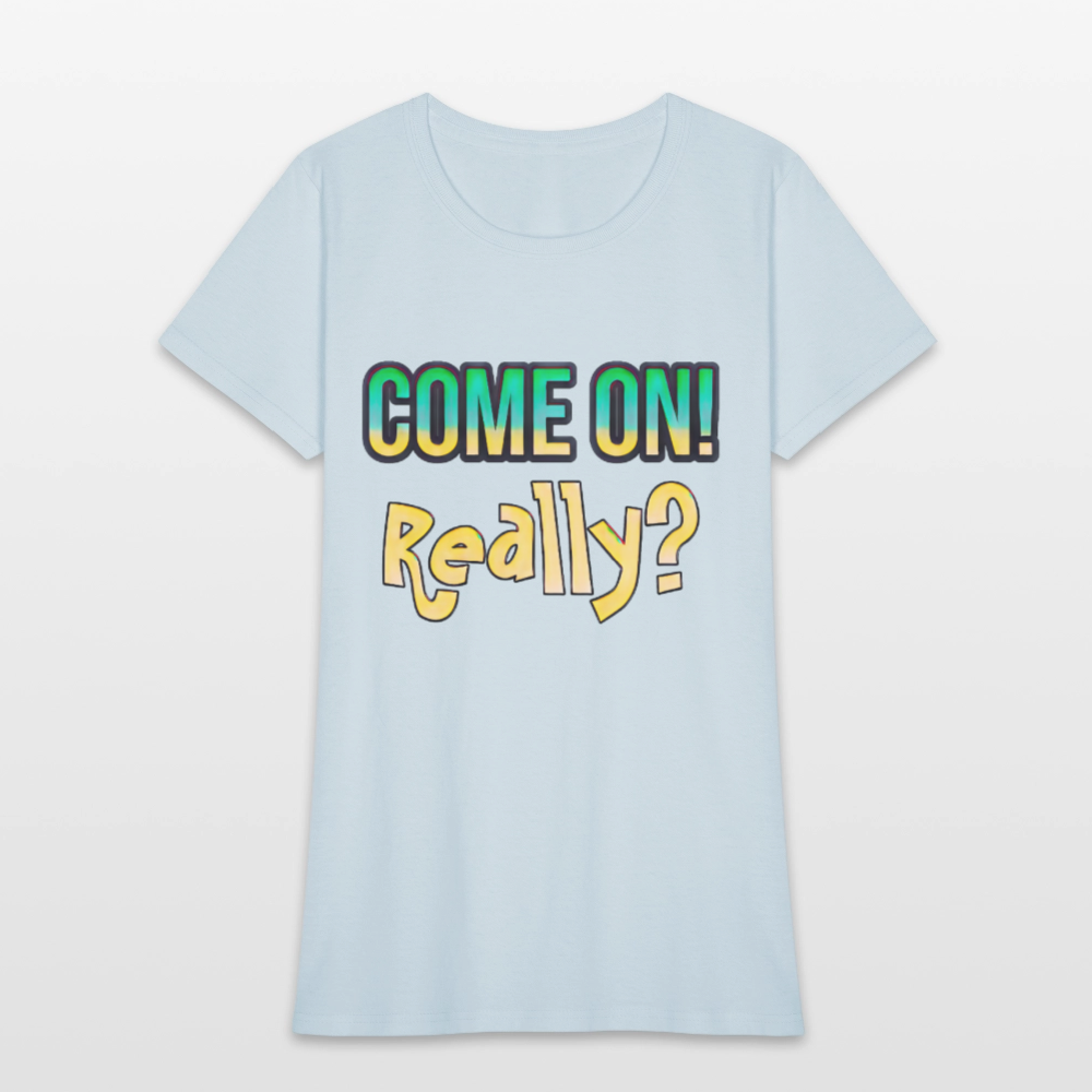 Come On Really - light blue