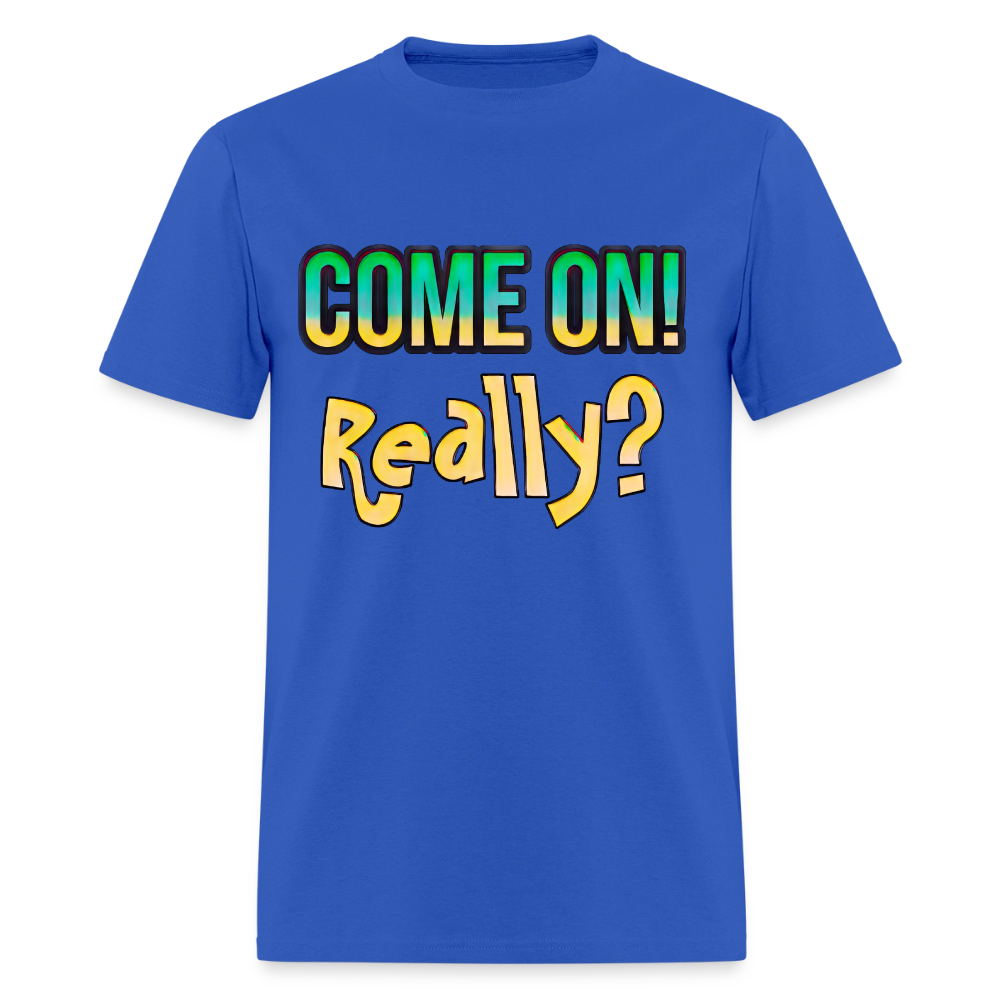 Come On Really - royal blue
