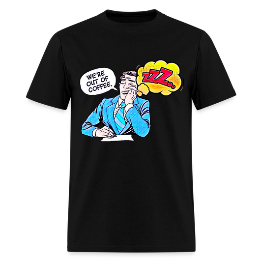 We're Out Of Coffee - black