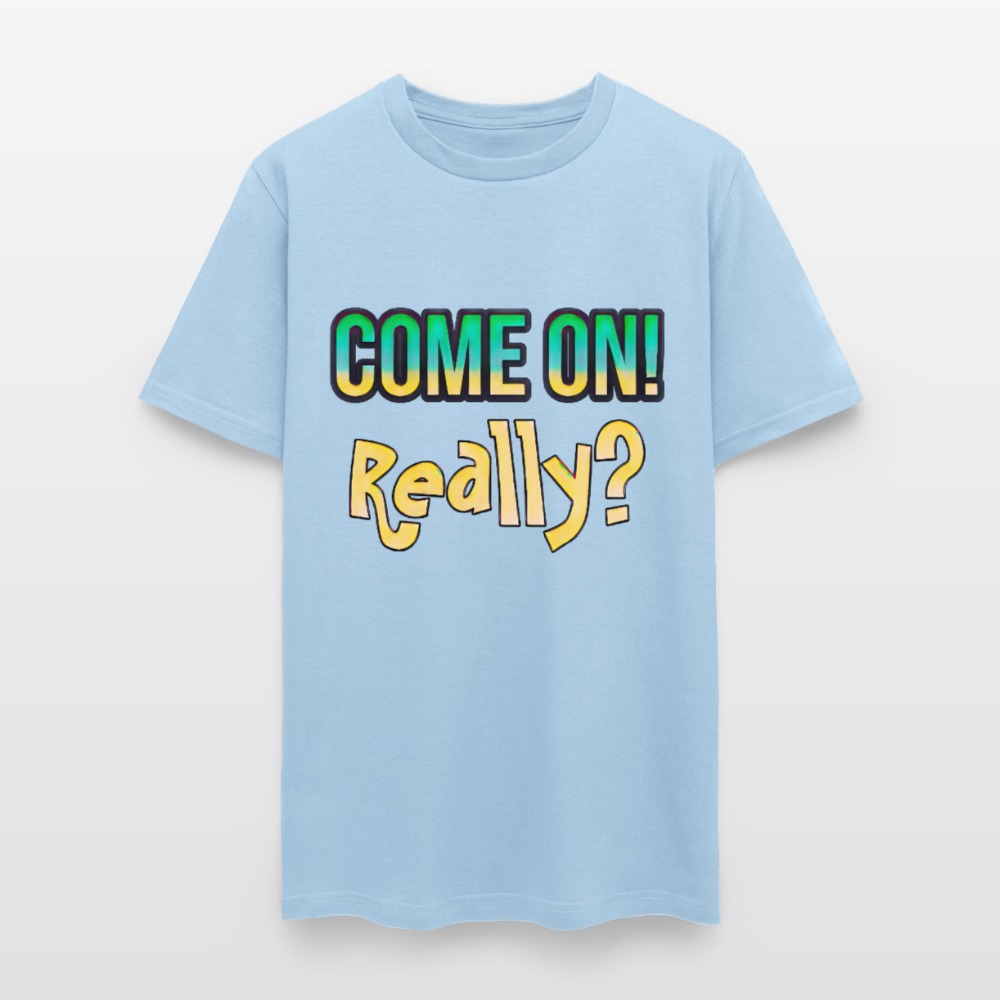 Come On Really - powder blue