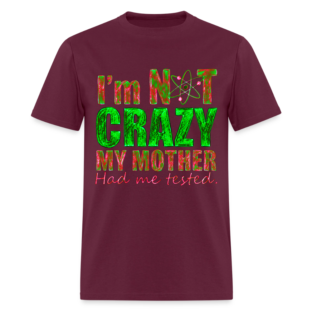 I'm Not Crazy - burgundy