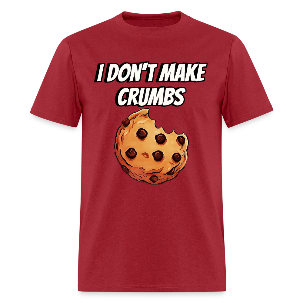 I Don't Make Crumbs - dark red